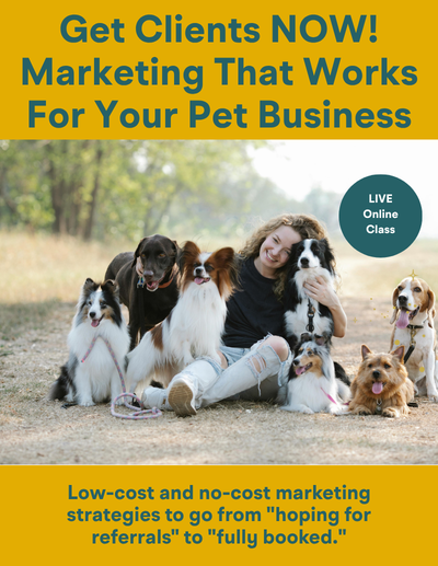 Get Clients NOW! Inexpensive & No-Cost Marketing Strategies for Pet Business Owners